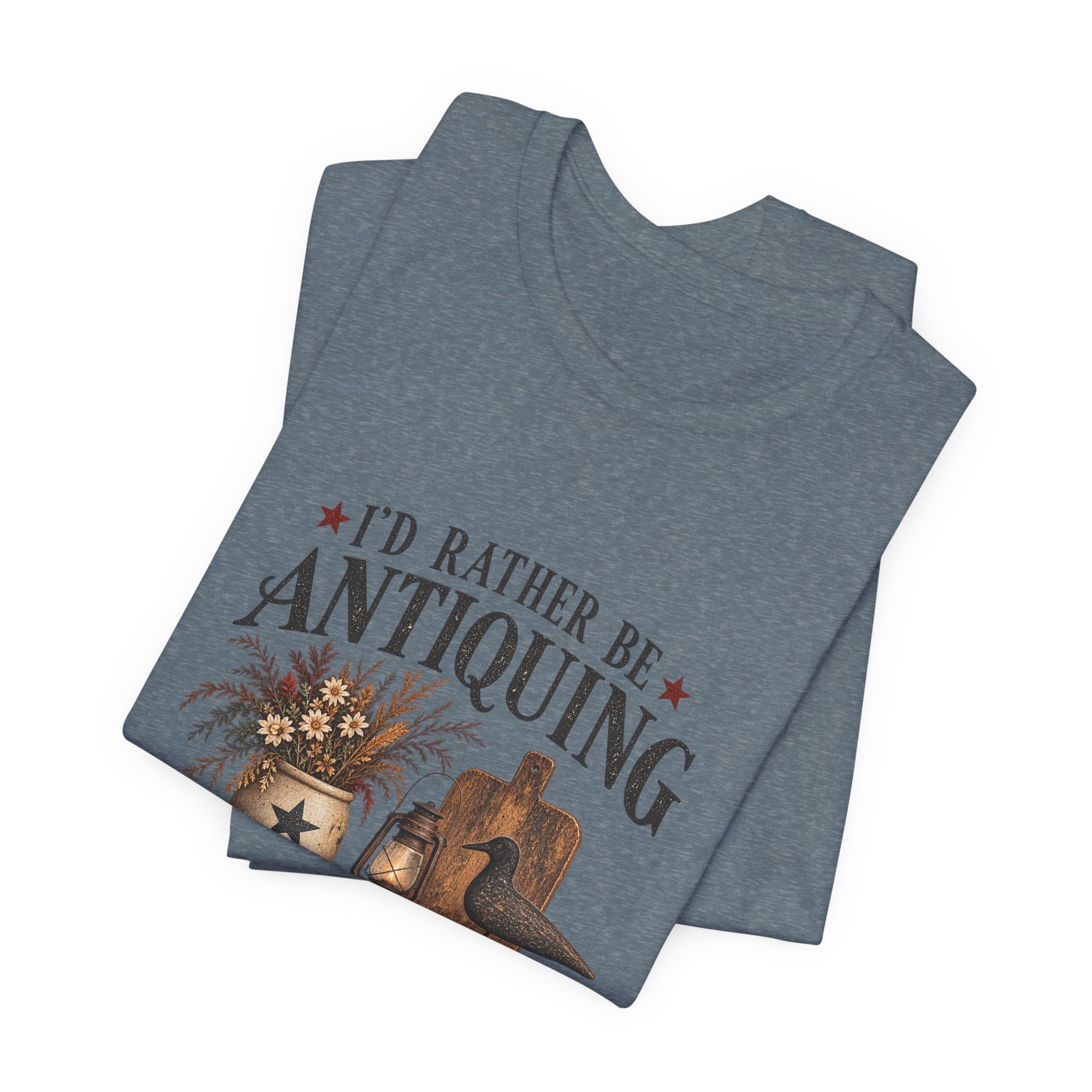 I'd Rather be Antiquing T-shirt