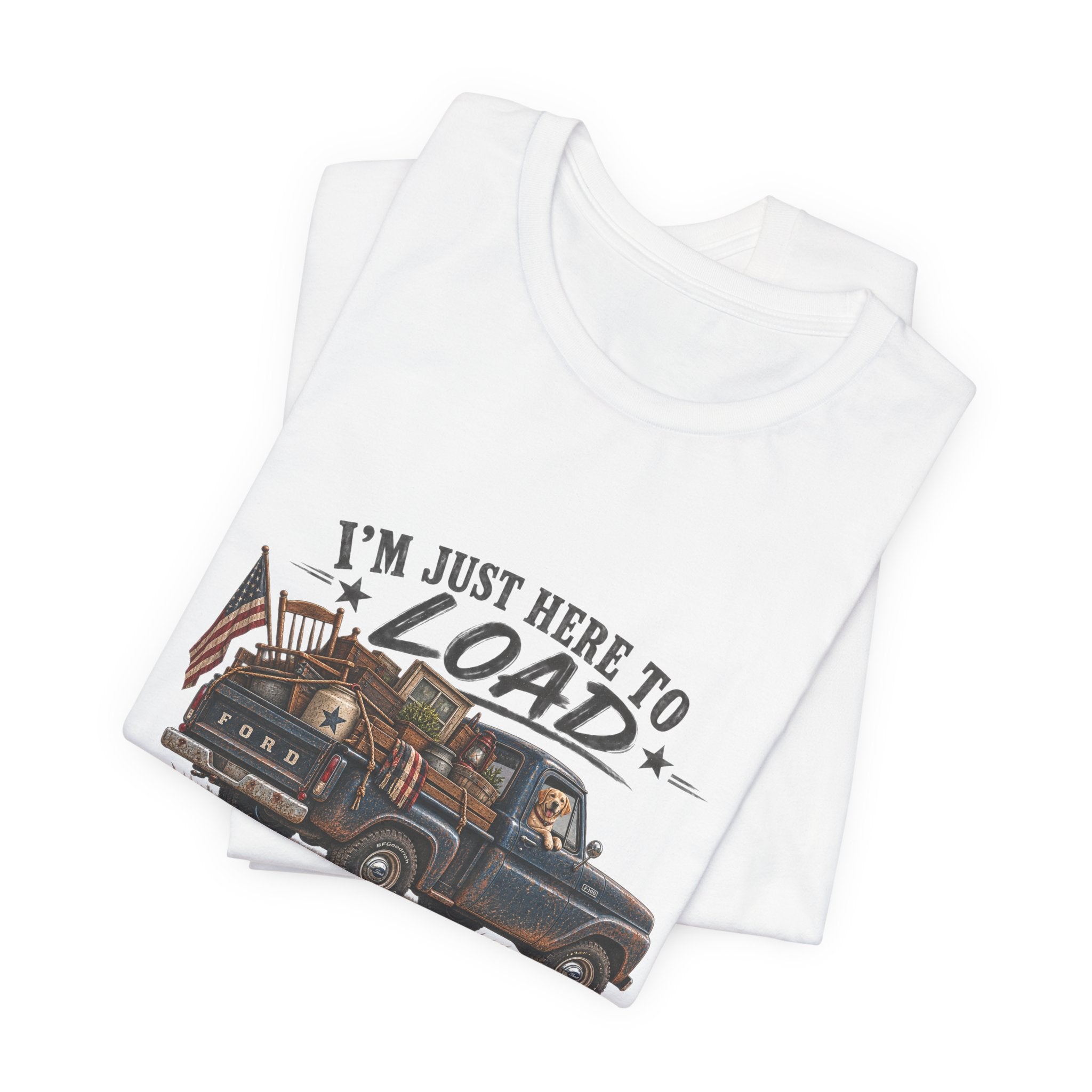 I'm Just Here to Load T-shirt