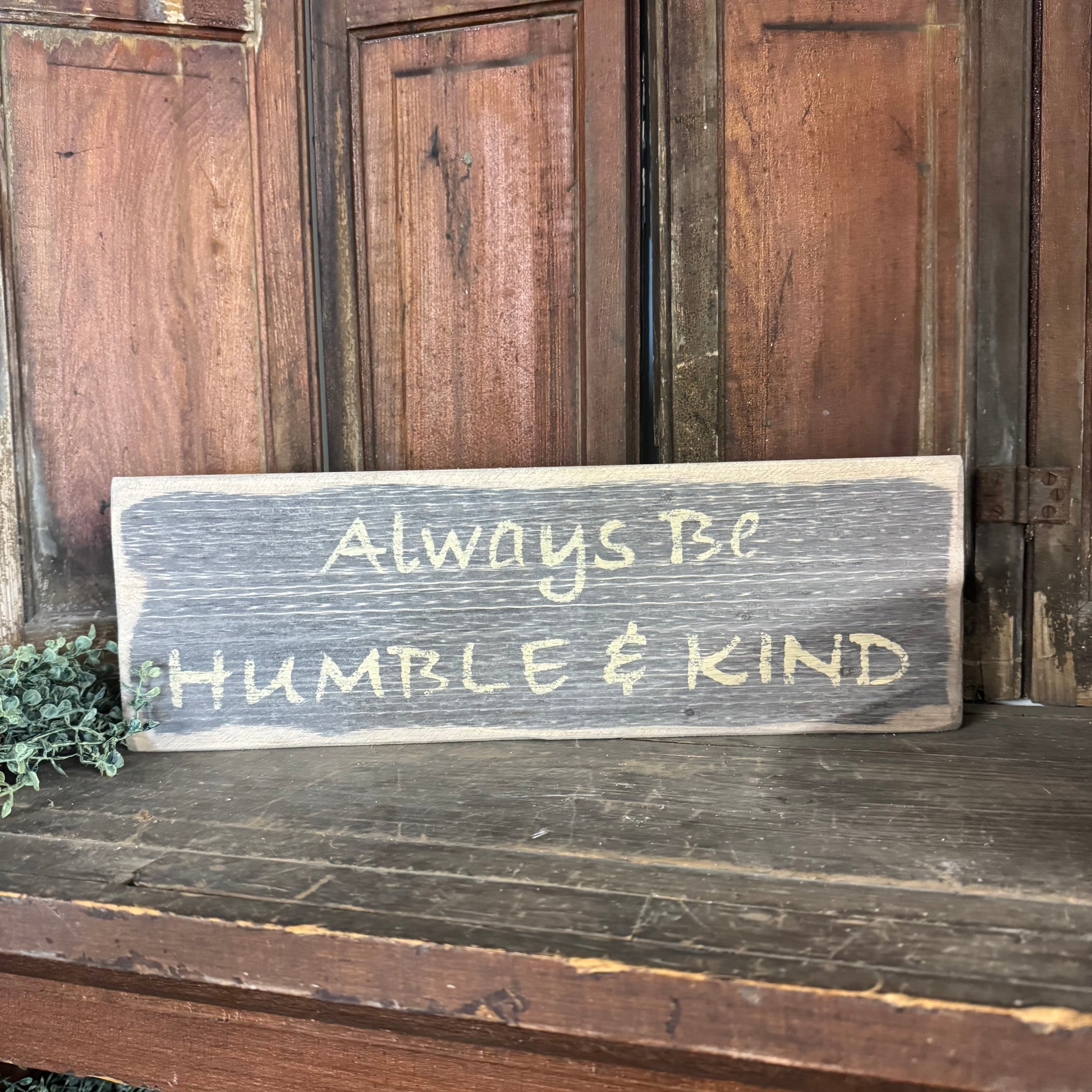 Always Be Humble and Kind - Wooden Sign