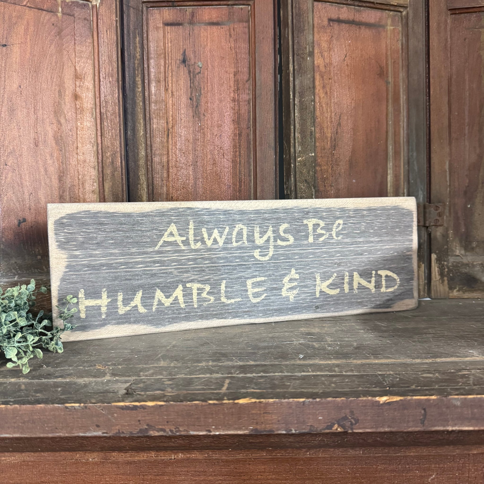 Always Be Humble and Kind - Wooden Sign
