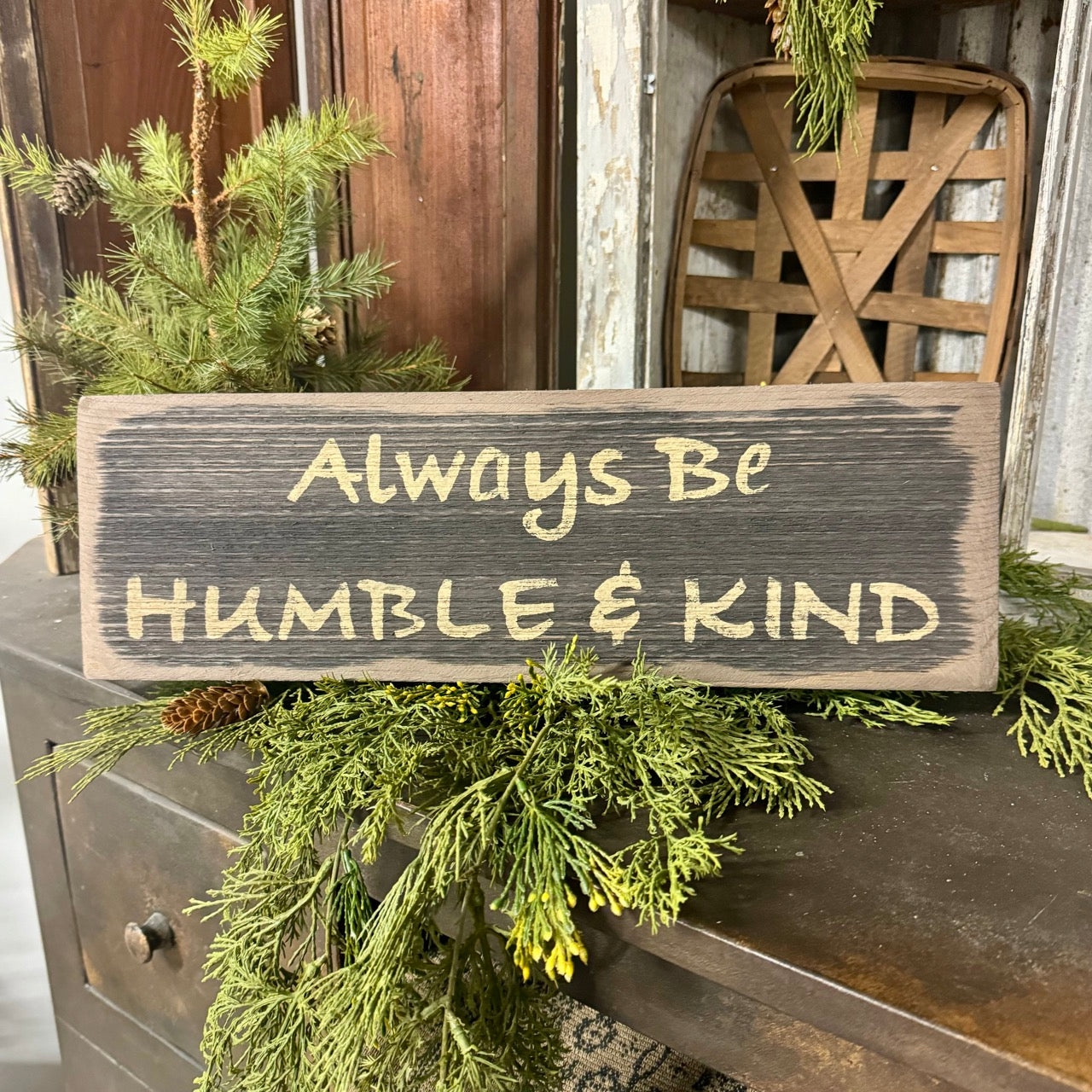 Always Be Humble and Kind - Wooden Sign